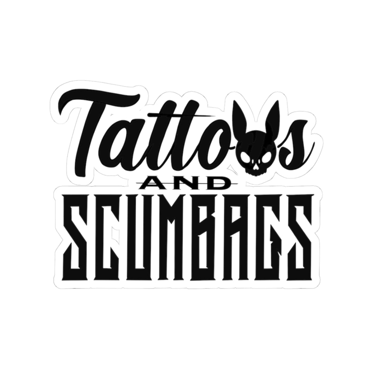 Tattoos and Scumbags Sticker