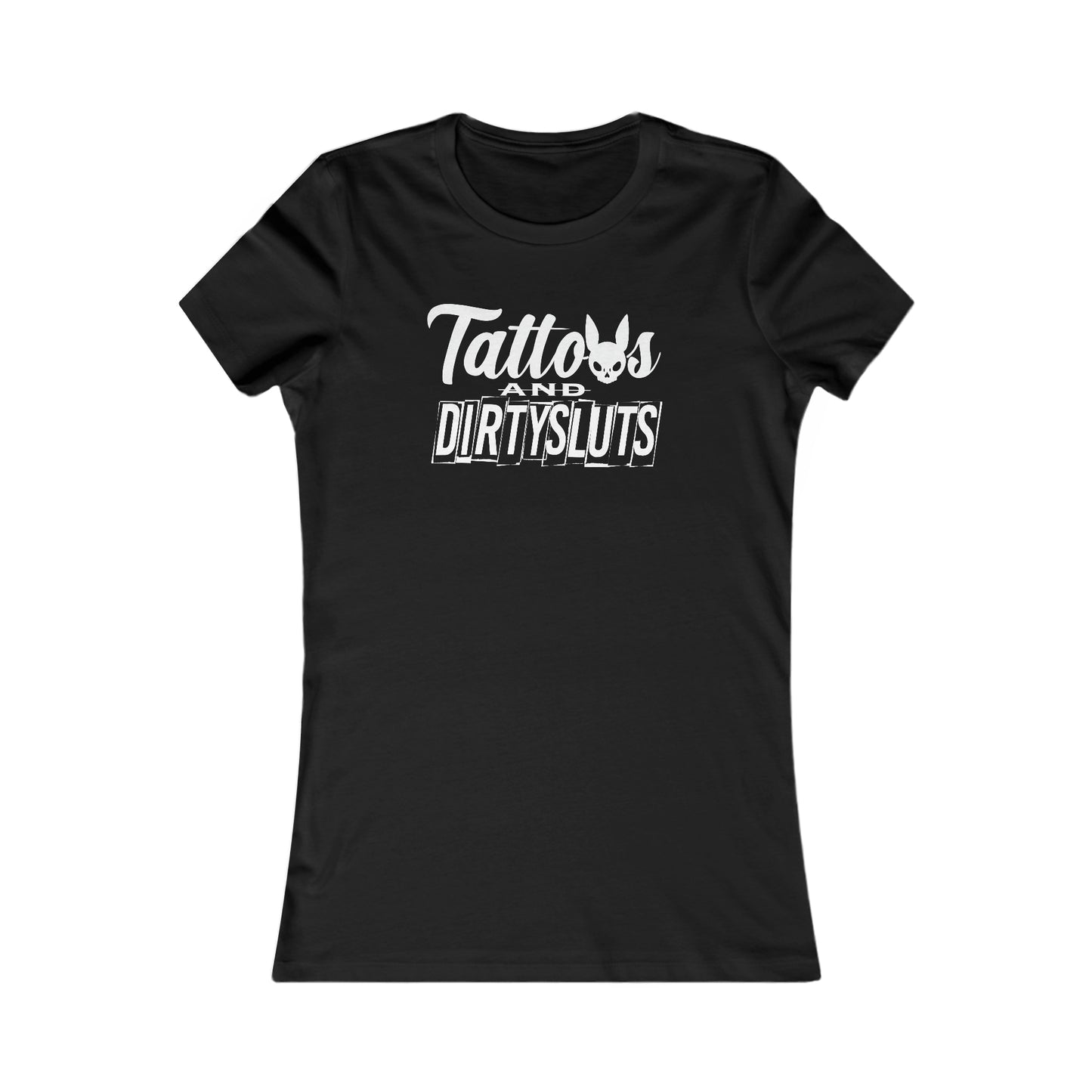 Dirty Sluts Women's Favorite Tee