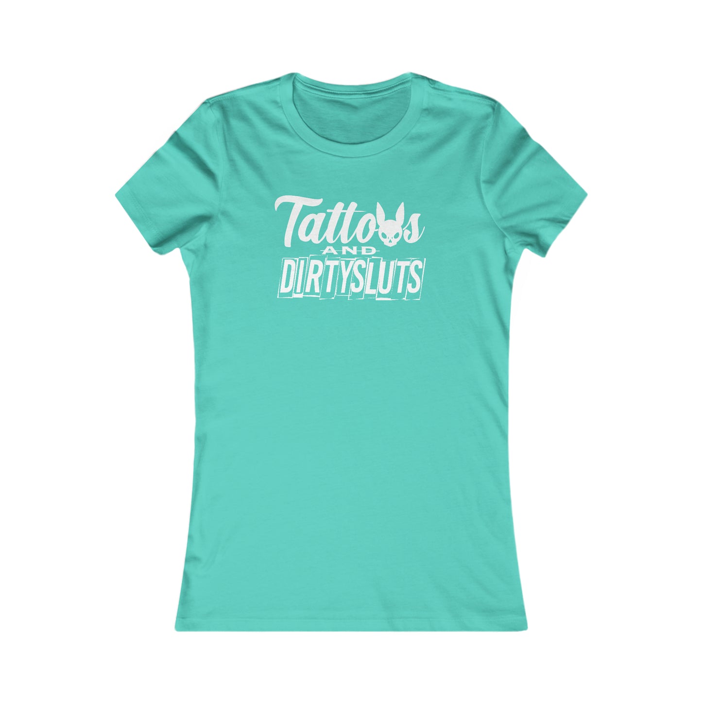 Dirty Sluts Women's Favorite Tee